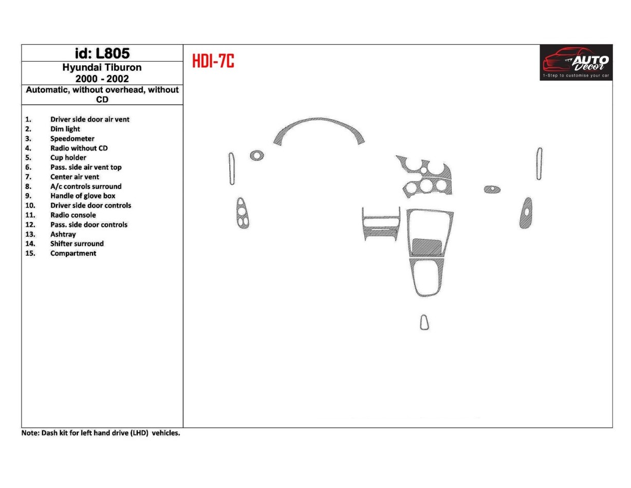 Hyundai Tiburon 2000-2002 Automatic Gearbox, Without CD, 15 Parts set Cruscotto BD Rivestimenti interni