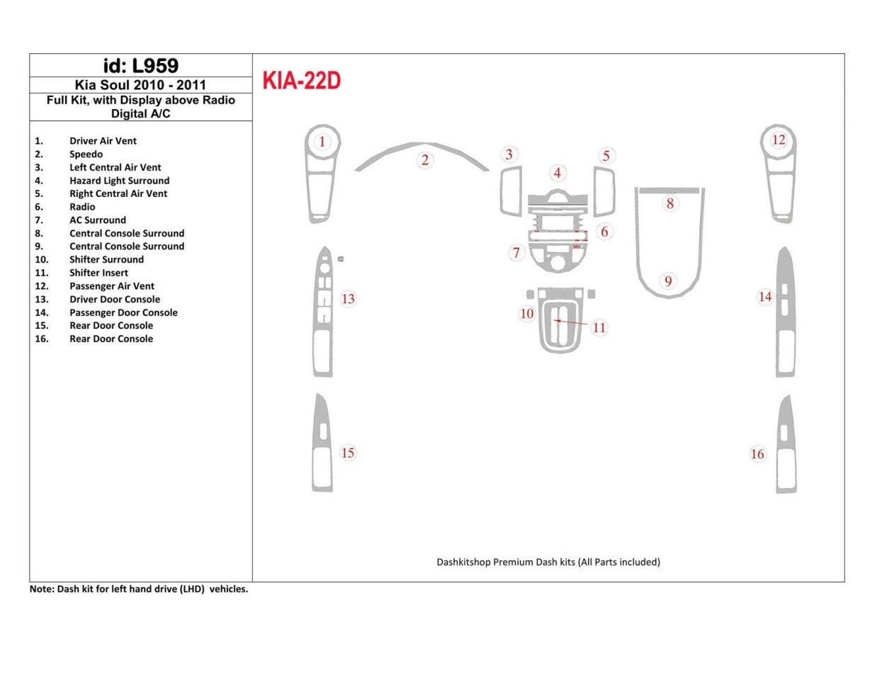 KIA Soul 2010-UP Full Set, With Display above Radio, Automatic AC Cruscotto BD Rivestimenti interni