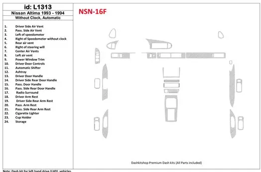 Nissan Altima 1993-1993 Automatic Gearbox, Without watches, Without OEM, 23 Parts set Interior BD Dash Trim Kit
