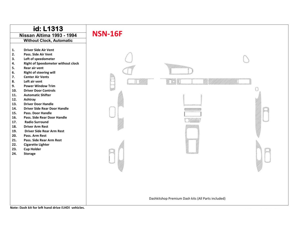 Nissan Altima 1993-1993 Boîte automatique, Sans watches, Sans OEM, 23 Parts set BD Kit la décoration du tableau de bord - 1 - ha