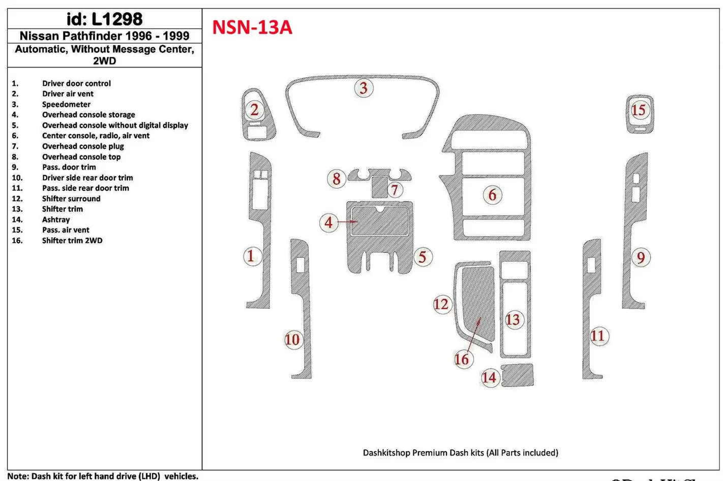 Nissan Pathfinder 1996-1999 Boîte automatique, Sans Message Center, 2WD, 16 Parts set BD Kit la décoration du tableau de bord - 